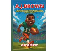 A.J. Brown Biography: An Inspiring Kid’s Guide for Young Readers - Chasing Dreams, Making Them Real, and the Journey Beyond the Catch of an NFL Icon (Legends for Little Dreamers)