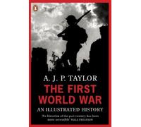 The First World War: An Illustrated History