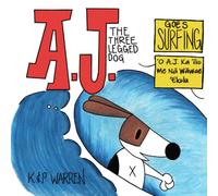 A.J. The Three Legged Dog Goes Surfing: Translated in Hawaiian