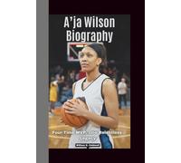 A’JA WILSON BIOGRAPHY: Four-Time MVP, One Relentless Legacy