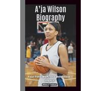 A’JA WILSON BIOGRAPHY: Four-Time MVP, One Relentless Legacy