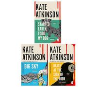 A Jackson Brodie Series Book 4-6 By Kate Atkinson 3 Books Collection Set (Started Early, Took My Dog, Big Sky & Death at the Sign of the Rook)
