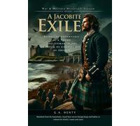 A Jacobite Exile: Being the Adventures of a Young Englishman in the Service of Charles XII of Sweden (Complete with Illustrated and Annotated)