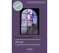 A. JACQUEMET-GAUCHÉ, Alter ego: En quête d’un droit administratif français