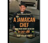 A Jamaican Chef - From Brain Injury to Da'lish: From Brain Injury to Da'lish