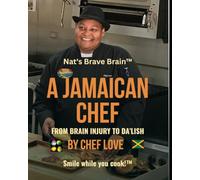 A Jamaican Chef - From Brain Injury to Da'lish: From Brain Injury to Da'lish