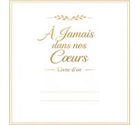 À Jamais dans nos Cœurs - Livre d'Or Ivoire et Or : Hommages, Souvenirs et Messages - 200 Pages - Format 21.50 cm X 21.50 cm: Livre souvenir de deuil ... souvenirs et messages des proches