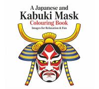 A Japanese and Kabuki Mandala Mask Colouring Book: For Adults and Teens | 50 Original Images | Oni | Noh | zen mandala patterns | 8.5" x 8.5" Size | ... for Relaxation, Stress Relief and Fun