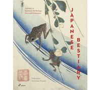 A Japanese Bestiary: Animals in Japanese Mythology, Arts and Literature.