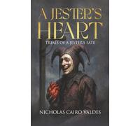 A JESTER’S HEART: Trials of a Jester’s Fate: Trials of a Jester's Fate (The King Of Fools Book 1)
