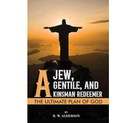A Jew, a Gentile, and a Kinsman Redeemer: The Ultimate Plan of God