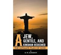 A Jew, a Gentile, and a Kinsman Redeemer: The Ultimate Plan of God