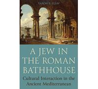 A Jew in the Roman Bathhouse: Cultural Interaction in the Ancient Mediterranean
