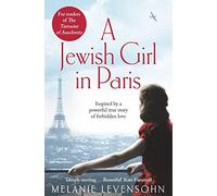 A Jewish Girl in Paris: The heart-breaking and uplifting novel, inspired by an incredible true story