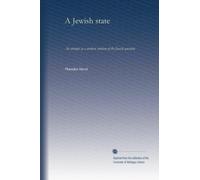 A Jewish state: An attempt at a modern solution of the Jewish question