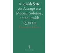 A Jewish State: An Attempt at a Modern Solution, of the Jewish Question