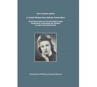 A Jewish Woman from Sehnde Comes Back: Gerda Rose Survives the Death Camps Jungfernhof, Kaiserwald and Stutthof, as well as the Death March
