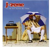 A Job Ain't Nuthin But Work by J-Zone