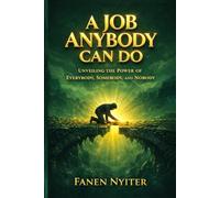 A Job Anybody Can Do: Unveiling the Power of Everybody, Somebody, and Nobody