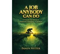A Job Anybody Can Do: Unveiling the Power of Everybody, Somebody, and Nobody