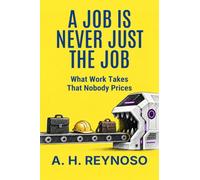 A Job Is Never Just the Job: What Work Take That Nobody Prices