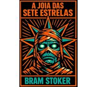 A Joia das Sete Estrelas: Mistério, Múmias e Ocultismo no Egito Antigo