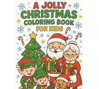 A Jolly Christmas Coloring Book for Kids: Easy and Fun Holiday Coloring Pages for Ages 3-7