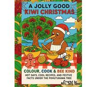 A Jolly Good Kiwi Christmas: Colour, Cook & Bee Kind - Hot Days, Cool Recipes, and Festive Facts under the Pōhutukawa Tree (Mrs Jolly Good Coloring Books)
