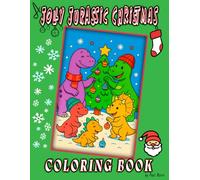 A Jolly Jurassic Christmas Coloring Book: Fun & Festive Holiday Dinosaur Coloring Scenes for Kids