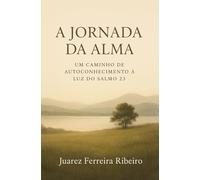 A Jornada da Alma: Um caminho de autoconhecimento à luz do Salmo 23
