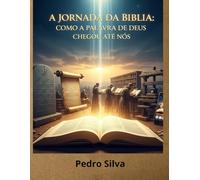 A Jornada da Bíblia: Como a Palavra de Deus Chegou Até Nós