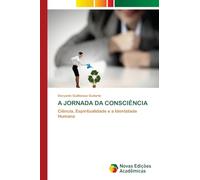 A JORNADA DA CONSCIÊNCIA: Ciência, Espiritualidade e a Identidade Humana
