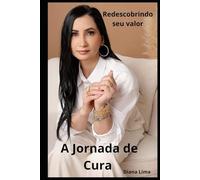 A Jornada de Cura: Redescobrindo seu valor