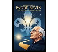 A Jornada de Padre Sevin pela Santidade no Escotismo