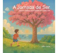 A Jornada de Ser: para a criança que existe em todos nós