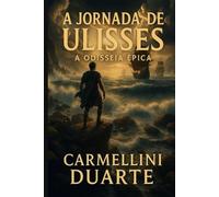 A Jornada de Ulisses: A Odisseia Épica (Mitologias do Mundo: As Histórias que Moldaram a Humanidade)