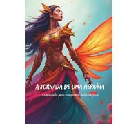 A Jornada de uma Heroína: Criatividade para transformar medos em força!