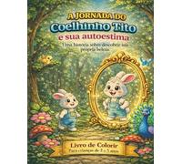 A jornada do coelhinho Tito e sua autoestima: Uma história sobre descobrir sua própria beleza. (As aventuras emocionais de Tito)
