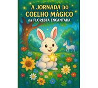 A Jornada do Coelho Mágico na Floresta Encantada - Livro de Colorir Infantil: Com 90 páginas para colorir e títulos divertidos para pintar