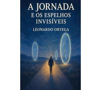 A Jornada e os Espelhos Invisiveis
