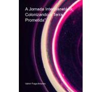 A Jornada Interplanetária: Colonizando A Terra Prometida (ebook)