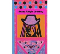 A Journal. Brain Jungle Journey: A Jumpstart Imagination, Juggle Ideas, Justify Dreams, Journalize Growth, Jump Beyond Limits Notebook for any age for children teen men and women