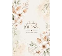 A Journal for Healing: Reflect, Release & Restore Your Mind and HeartHealing Journal