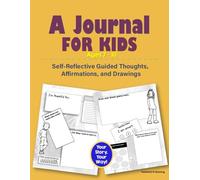 A Journal for Kids Ages 7-10: Self-Reflective Guided Thoughts, Affirmations, and Drawings