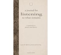 a journal for listening to what remains: a companion to petals and thorns