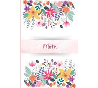 A Journal for Mom - A 120 page Notebook with Large Ruled Pages: Loving Notebook perfect gift for Mother's Day | 6” x 9” | Flower Style | Table of Contents | Page Numbers