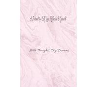 A journal for self-love, reflection & growth: Little Thoughts, Big Dreams