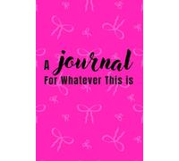A Journal For Whatever This is: A Guided space for Overthinking, Anxiety, Reflection and Mental Clarity