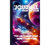 A Journal from the Stars (Diary, Notebook): A Cosmic Space for Your Thoughts, Dreams, and Inner Light