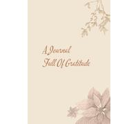 A Journal Full Of Gratitude: Every day something beautiful happens, practice noticing it.